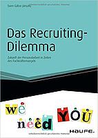 Das Recruiting-Dilemma: Zukunft der Personalarbeit in Zeiten des Fachkräftemangels