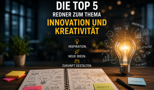 Die Top 5 Redner zum Thema Innovation und Kreativität