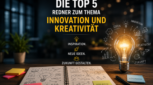 Die Top 5 Redner zum Thema Innovation und Kreativität