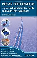 Polar Exploration: A Practical Handbook for North and South Pole Expeditions (Techniques)