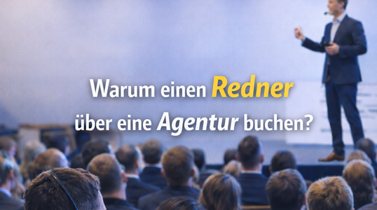 Warum Sie einen Redner über eine Agentur buchen sollten – Ihre Vorteile bei der Zusammenarbeit mit einer Redneragentur