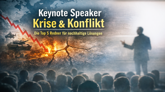 Keynote Speaker Krise und Konflikt: Die Top 5 Redner für nachhaltige Lösungen