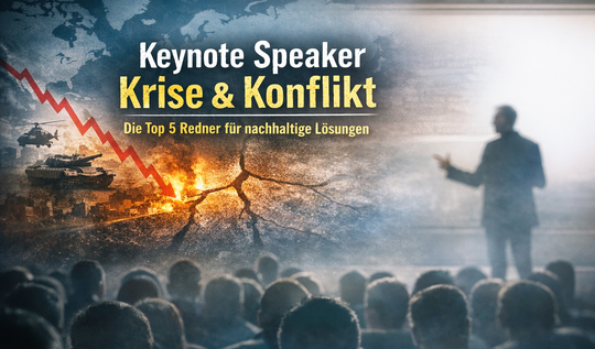 Keynote Speaker Krise und Konflikt: Die Top 5 Redner für nachhaltige Lösungen