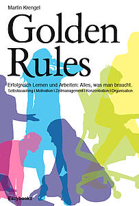 Golden Rules: Erfolgreich Lernen und Arbeiten.