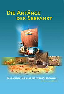 Die Anfänge der Seefahrt - doppelte Ursprung des ersten Segelschiffes