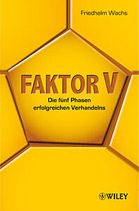 Faktor V - Die fünf Phasen erfolgreichen Verhandelns