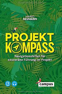 Projekt-Kompass: Navigationshilfen für souveräne Führung im Projekt