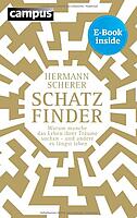 Schatzfinder: Warum manche das Leben ihrer Träume suchen - und andere es längst leben