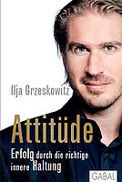 Attitüde: Erfolg durch die richtige innere Haltung