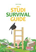 Der Studi-Survival-Guide: Erfolgreich und gelassen durchs Studium!