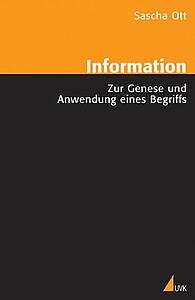 Information: Zur Genese und Anwendung eines Begriffs