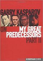Garry Kasparov on My Great Predecessors, Part 2